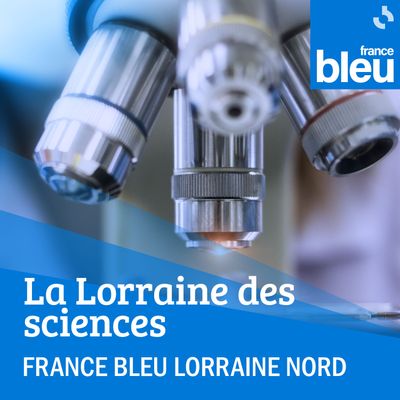 « La Lorraine des sciences », pour répondre aux questions que l’on s’est toujours posées… ou pas
